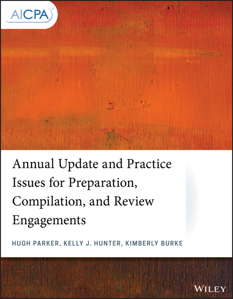 Annual Update and Practice Issues for Preparation, Compilation, and Review Engagements -  Kimberly Burke,  Kelly J. Hunter,  Hugh Parker