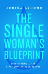 The Single Woman's Blueprint - Monica Almond