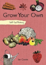 Self-Sufficiency: Grow Your Own - Cooke, Ian