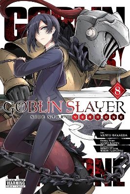 Goblin Slayer Side Story: Year One, Vol. 8 (manga) - Anthony Quintessenza, Kento Sakaeda, Kevin Steinbach, Kumo Kagyu, Noboru Kannatuki