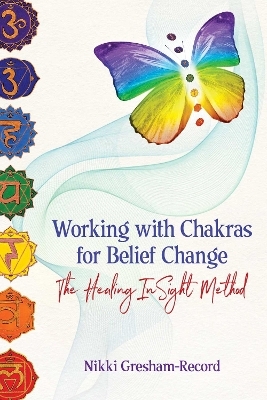 Working with Chakras for Belief Change - Nikki Gresham-Record