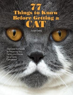 77 Things to Know Before Getting a Cat - Susan Ewing