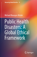 Public Health Disasters: A Global Ethical Framework - Michael Olusegun Afolabi