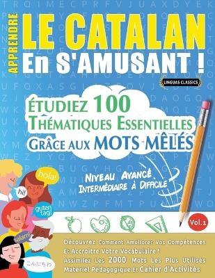 Apprendre Le Catalan En s'Amusant - Niveau Avanc&eacute; -  Linguas Classics
