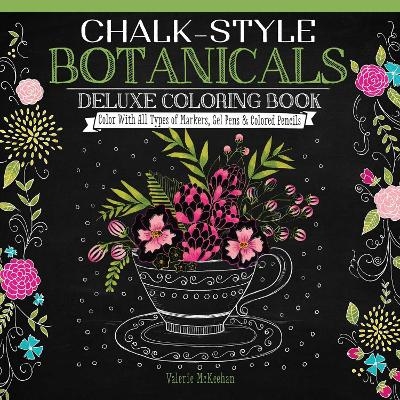 Chalk-Style Botanicals Deluxe Coloring Book - Valerie McKeehan