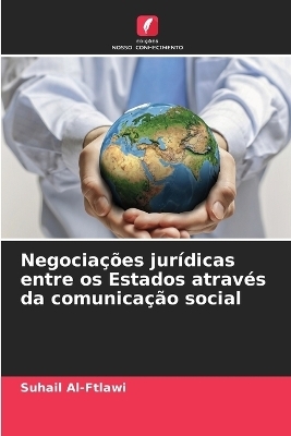 Negocia&ccedil;&otilde;es jur&iacute;dicas entre os Estados atrav&eacute;s da comunica&ccedil;&atilde;o social - Suhail Al-Ftlawi