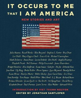 It Occurs to Me That I Am America - Richard Russo, Joyce Carol Oates, Neil Gaiman, Lee Child, Mary Higgins Clark