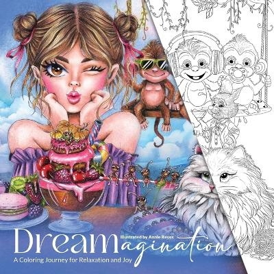 Dreamagination. A Coloring Journey for Relaxation and Joy - Annie Reyes