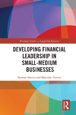 Developing Financial Leadership in Small-Medium Businesses - Stewart Barnes, Malcolm Prowle