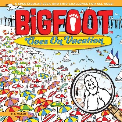BigFoot Goes on Vacation - DL Miller