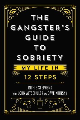 The Gangster's Guide to Sobriety - Richie Stephens