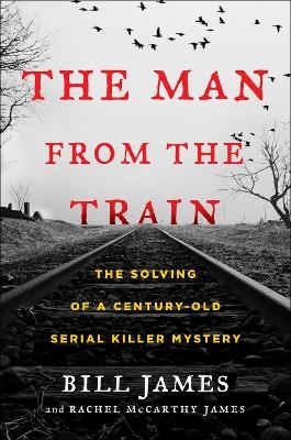 The Man from the Train - Bill James, Rachel McCarthy James