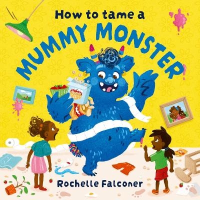 How to Tame a Mummy Monster - Rochelle Falconer