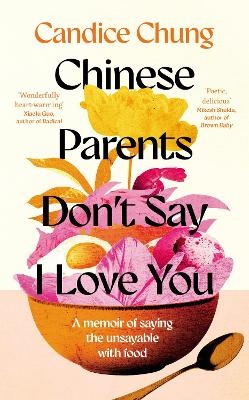 Chinese Parents Don't Say I Love You - Candice Chung
