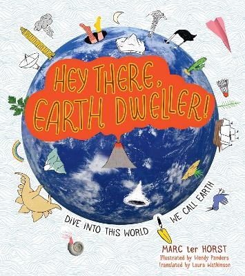 Hey There, Earth Dweller! - Marc ter Horst