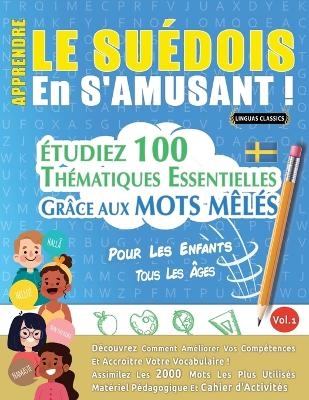 Apprendre Le Su&eacute;dois En s'Amusant - Pour Les Enfants -  Linguas Classics