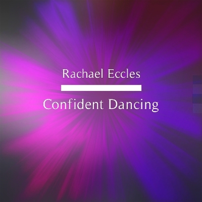 Confident Dancing Hypnosis Feel Less Self Conscious, More Confident and Relaxed Hypnotherapy Meditation CD - Rachael Eccles