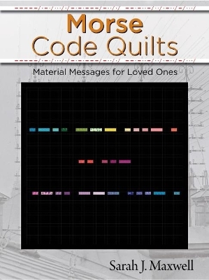 Morse Code Quilts - Sarah Maxwell