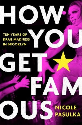 How You Get Famous - Nicole Pasulka
