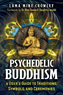 Psychedelic Buddhism - Lama Mike Crowley