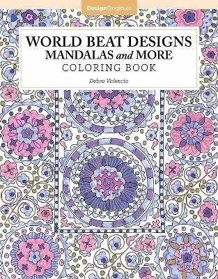 World Beat Designs: Mandalas and More Coloring Book - Debra Valencia