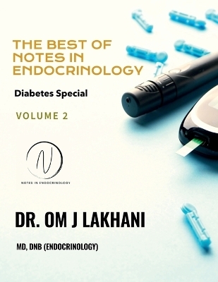 The Best of Notes in Endocrinology -  Dr Om J Lakhani