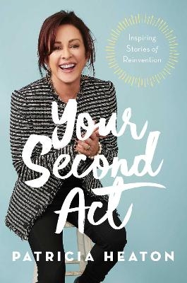 Your Second Act - Patricia Heaton