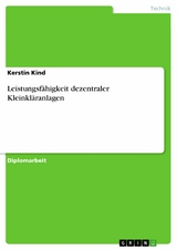 Leistungsf&auml;higkeit dezentraler Kleinkl&auml;ranlagen -  Kerstin Kind