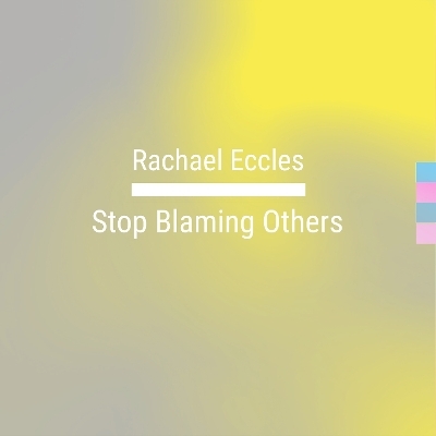 Stop Blaming Others, Take Control and Responsibility and Feel Good, Self Hypnosis, Hypnotherapy CD - Rachael Eccles