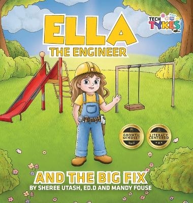 Ella the Engineer and the Big Fix - Sheree Utash, Mandy Fouse