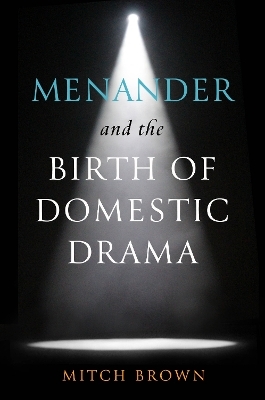 Menander and the Birth of Domestic Drama
