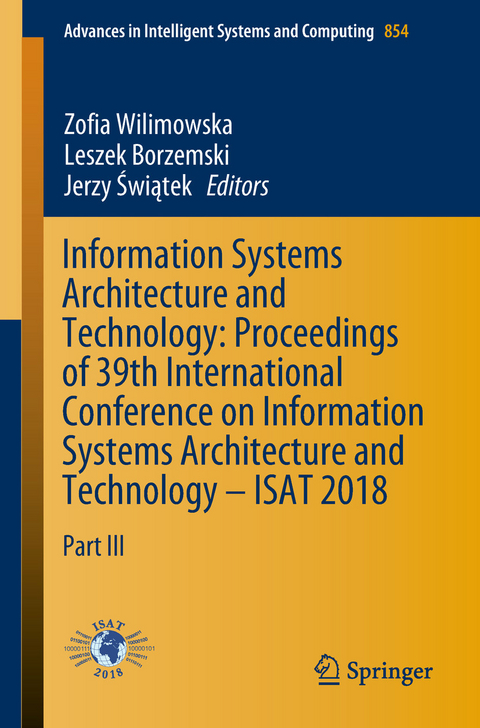 Information Systems Architecture and Technology: Proceedings of 39th International Conference on Information Systems Architecture and Technology – ISAT 2018 - 