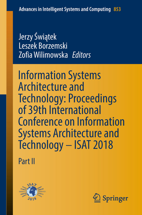 Information Systems Architecture and Technology: Proceedings of 39th International Conference on Information Systems Architecture and Technology – ISAT 2018 - 