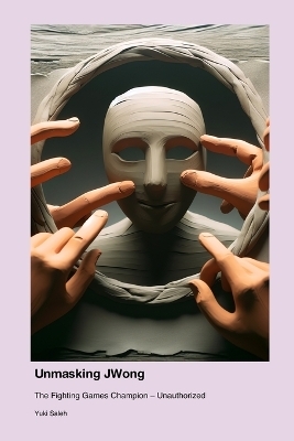 Unmasking JWong - Yuki Saleh