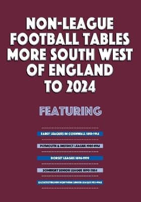 Non-League Football Tables - More South West of England to 2024 - Mick Blakeman