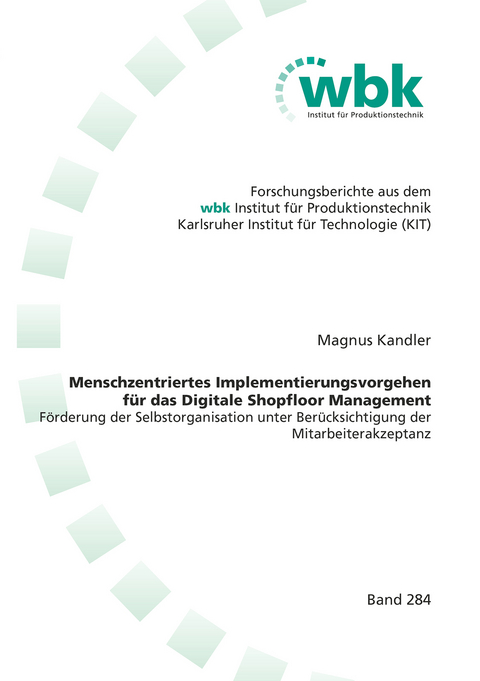 Menschzentriertes Implementierungsvorgehen f&uuml;r das Digitale Shopfloor Management - Magnus Richard Kandler