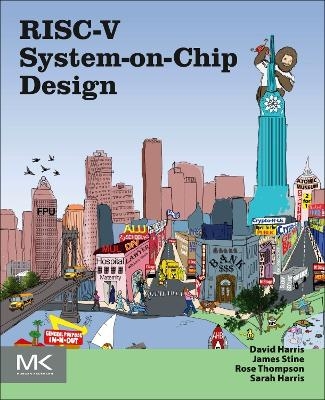 RISC-V System-on-Chip Design - David Harris, James Stine, Sarah Harris, Rose Thompson