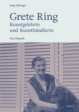 Grete Ring &ndash; Kunstgelehrte und Kunsth&auml;ndlerin - Sonja Hilzinger