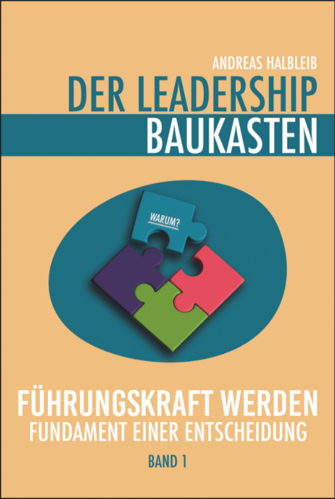 Der Leadership Baukasten - F&uuml;hrungskraft werden - Andreas Halbleib