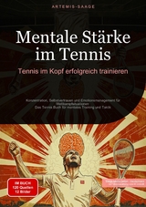 Mentale St&auml;rke im Tennis: Tennis im Kopf erfolgreich trainieren - Artemis Saage