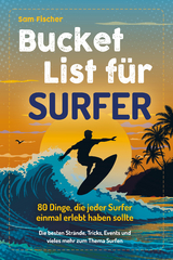Bucket List f&uuml;r Surfer - Sam Fischer
