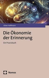 Die &Ouml;konomie der Erinnerung - Oliver Hoffmann