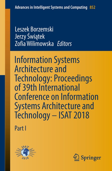 Information Systems Architecture and Technology: Proceedings of 39th International Conference on Information Systems Architecture and Technology – ISAT 2018 - 