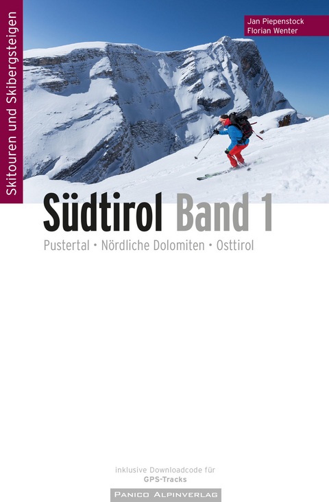 Skitourenf&uuml;hrer S&uuml;dtirol Band 1 - Jan Piepenstock, Florian Wenter