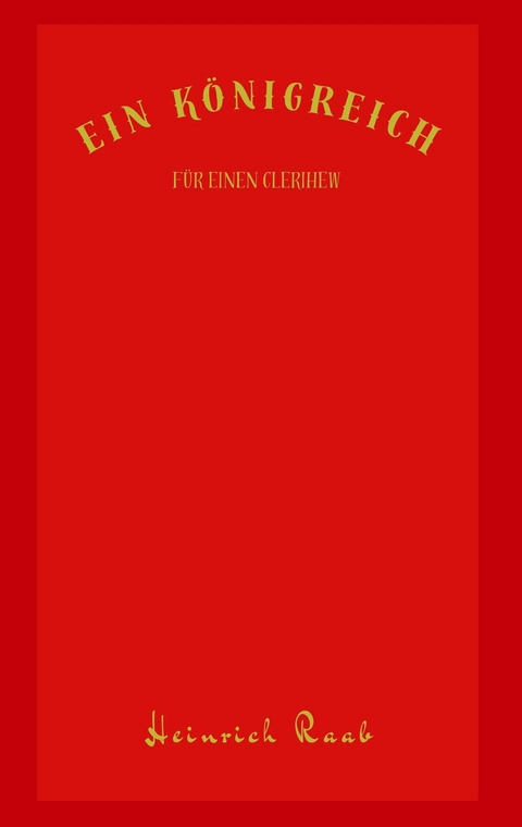 Ein K&ouml;nigreich f&uuml;r einen Clerihew - Heinrich Raab