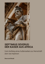 Septimius Severus: Der Kaiser aus Africa - Desmond Gould