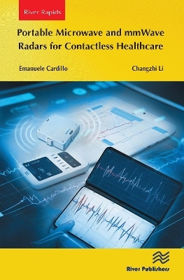Portable Microwave and mmWave Radars for Contactless Healthcare - Emanuele Cardillo, Changzhi Li