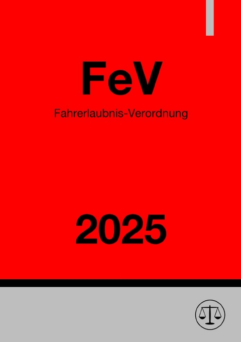 Fahrerlaubnis-Verordnung - FeV 2025 - Ronny Studier
