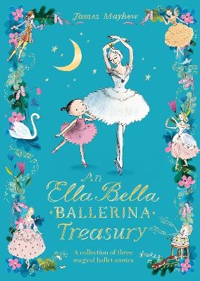The Ella Bella Ballerina Treasury - James Mayhew