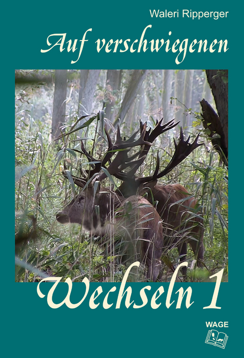 Auf verschwiegenen Wechseln - Band 1 - Waleri Ripperger